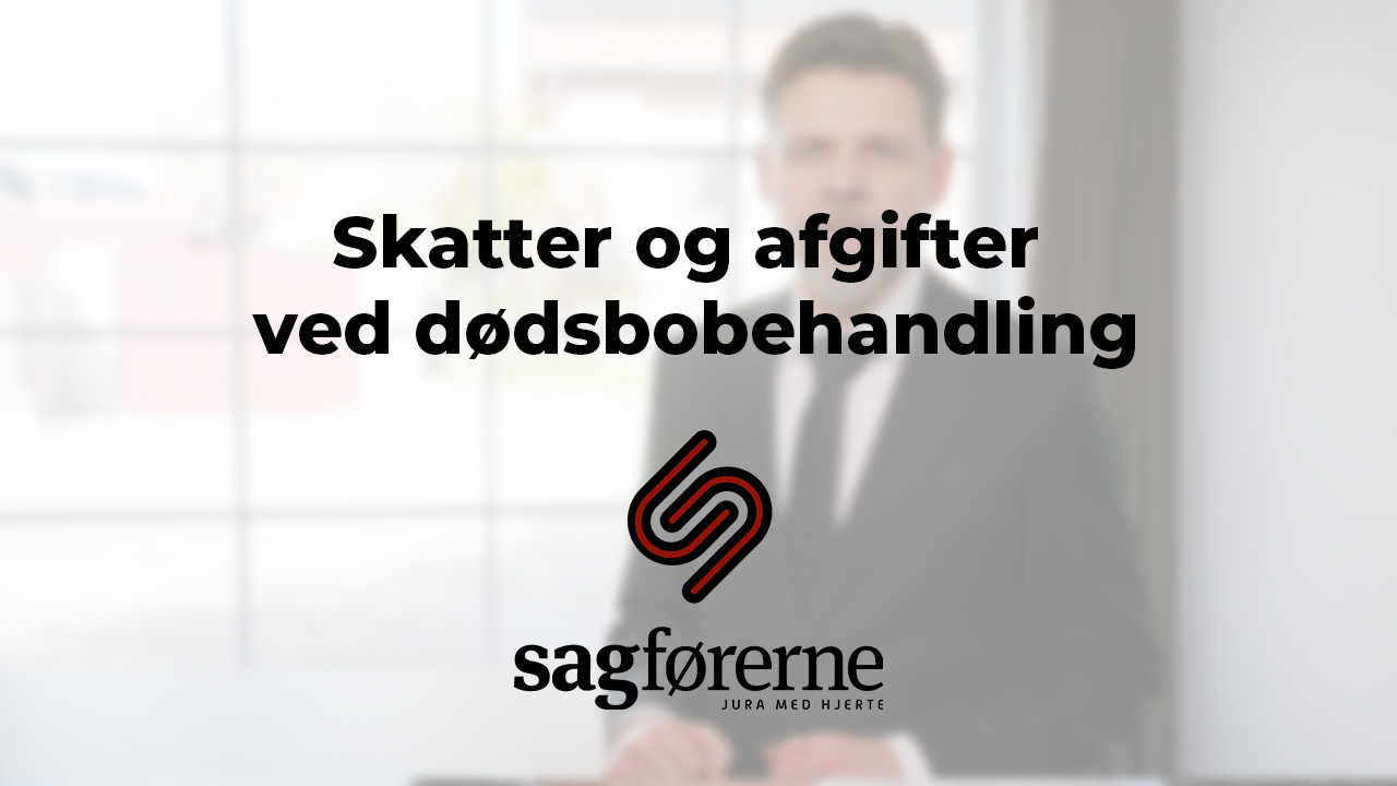 Video om skatter og afgifter ved dødsbobehandling